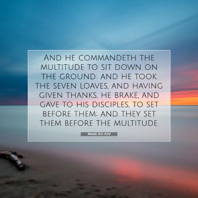Picture 07 - Mark 8:6 ASV - And he commandeth the multitude to sit down on - Bible Verse Picture