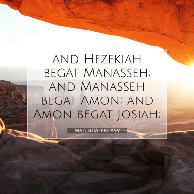 Picture 07 - Matthew 1:10 ASV - and Hezekiah begat Manasseh; and Manasseh begat - Bible Verse Picture