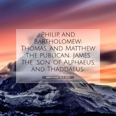 Picture 07 - Matthew 10:3 ASV - Philip, and Bartholomew; Thomas, and Matthew the - Bible Verse Picture