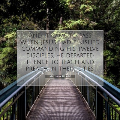 Picture 07 - Matthew 11:1 ASV - And it came to pass when Jesus had finished - Bible Verse Picture