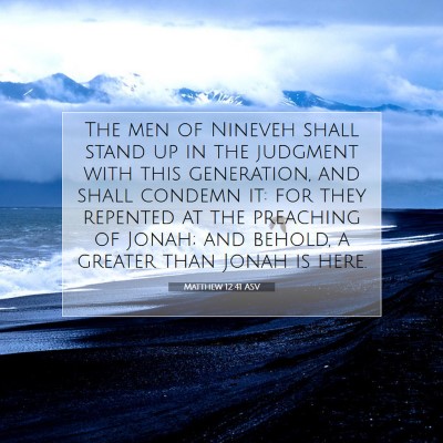 Picture 07 - Matthew 12:41 ASV - The men of Nineveh shall stand up in the judgment - Bible Verse Picture