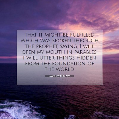 Picture 07 - Matthew 13:35 ASV - that it might be fulfilled which was spoken - Bible Verse Picture