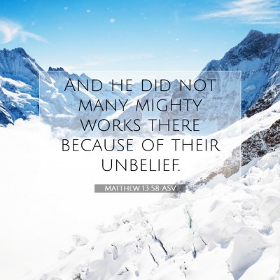 Picture 07 - Matthew 13:58 ASV - And he did not many mighty works there because of - Bible Verse Picture