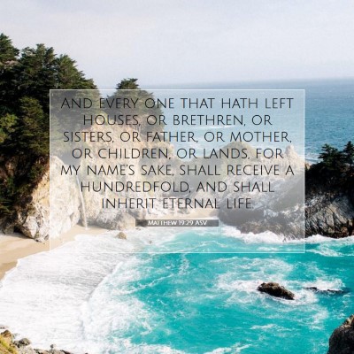 Picture 07 - Matthew 19:29 ASV - And every one that hath left houses, or brethren, - Bible Verse Picture