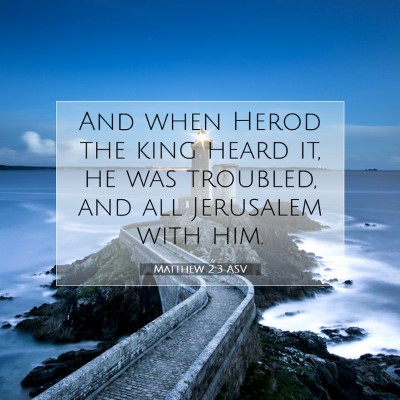 Picture 07 - Matthew 2:3 ASV - And when Herod the king heard it, he was - Bible Verse Picture