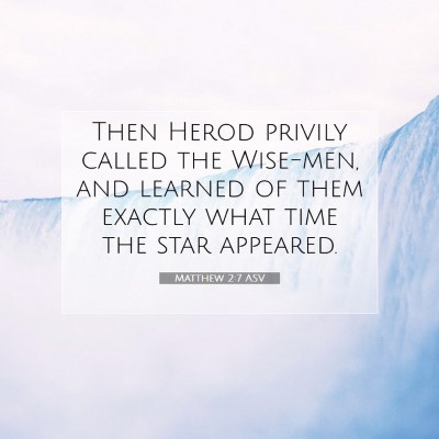 Picture 07 - Matthew 2:7 ASV - Then Herod privily called the Wise-men, and - Bible Verse Picture