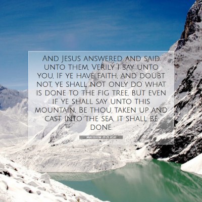 Picture 07 - Matthew 21:21 ASV - And Jesus answered and said unto them, Verily I - Bible Verse Picture