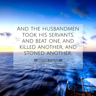 Picture 07 - Matthew 21:35 ASV - And the husbandmen took his servants, and beat - Bible Verse Picture