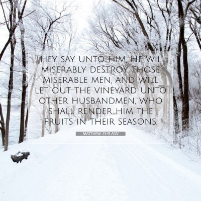 Picture 07 - Matthew 21:41 ASV - They say unto him, He will miserably destroy - Bible Verse Picture