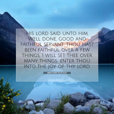 Picture 07 - Matthew 25:21 ASV - His lord said unto him, Well done, good and - Bible Verse Picture