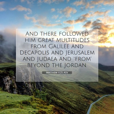 Picture 07 - Matthew 4:25 ASV - And there followed him great multitudes from - Bible Verse Picture
