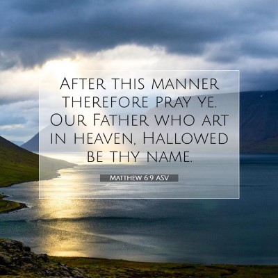 Picture 07 - Matthew 6:9 ASV - After this manner therefore pray ye. Our Father - Bible Verse Picture