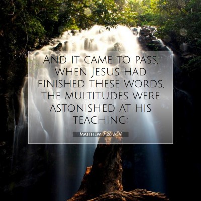 Picture 07 - Matthew 7:28 ASV - And it came to pass, when Jesus had finished - Bible Verse Picture