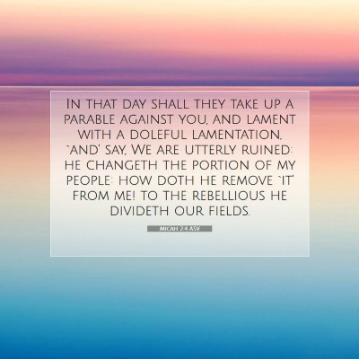 Picture 07 - Micah 2:4 ASV - In that day shall they take up a parable against - Bible Verse Picture