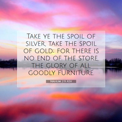 Picture 07 - Nahum 2:9 ASV - Take ye the spoil of silver, take the spoil of - Bible Verse Picture