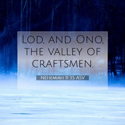 Picture 07 - Nehemiah 11:35 ASV - Lod, and Ono, the valley of - Bible Verse Picture