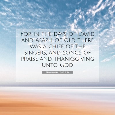 Picture 07 - Nehemiah 12:46 ASV - For in the days of David and Asaph of old there - Bible Verse Picture