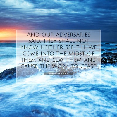 Picture 07 - Nehemiah 4:11 ASV - And our adversaries said, They shall not know, - Bible Verse Picture
