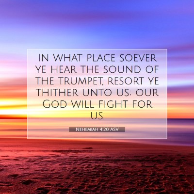 Picture 07 - Nehemiah 4:20 ASV - in what place soever ye hear the sound of the - Bible Verse Picture