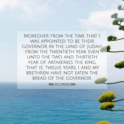 Picture 07 - Nehemiah 5:14 ASV - Moreover from the time that I was appointed to be - Bible Verse Picture