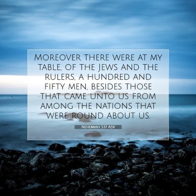 Picture 07 - Nehemiah 5:17 ASV - Moreover there were at my table, of the Jews and - Bible Verse Picture