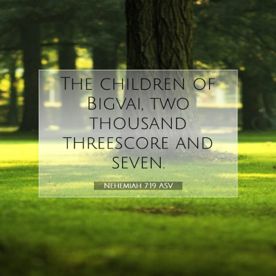 Picture 07 - Nehemiah 7:19 ASV - The children of Bigvai, two thousand threescore - Bible Verse Picture