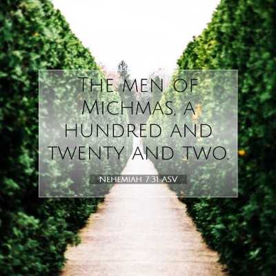 Picture 07 - Nehemiah 7:31 ASV - The men of Michmas, a hundred and twenty and - Bible Verse Picture