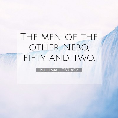 Picture 07 - Nehemiah 7:33 ASV - The men of the other Nebo, fifty and - Bible Verse Picture