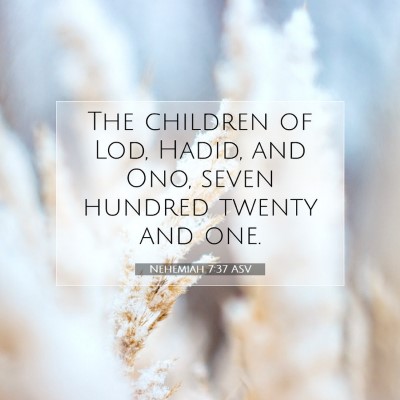 Picture 07 - Nehemiah 7:37 ASV - The children of Lod, Hadid, and Ono, seven - Bible Verse Picture