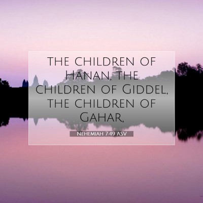 Picture 07 - Nehemiah 7:49 ASV - the children of Hanan, the children of Giddel, - Bible Verse Picture