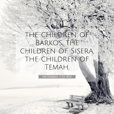 Picture 07 - Nehemiah 7:55 ASV - the children of Barkos, the children of Sisera, - Bible Verse Picture