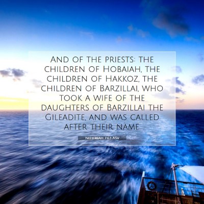 Picture 07 - Nehemiah 7:63 ASV - And of the priests: the children of Hobaiah, the - Bible Verse Picture