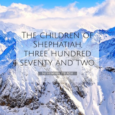Picture 07 - Nehemiah 7:9 ASV - The children of Shephatiah, three hundred seventy - Bible Verse Picture
