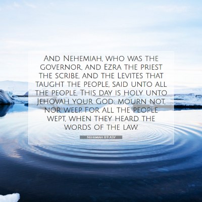 Picture 07 - Nehemiah 8:9 ASV - And Nehemiah, who was the governor, and Ezra the - Bible Verse Picture