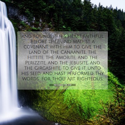 Picture 07 - Nehemiah 9:8 ASV - and foundest his heart faithful before thee, and - Bible Verse Picture