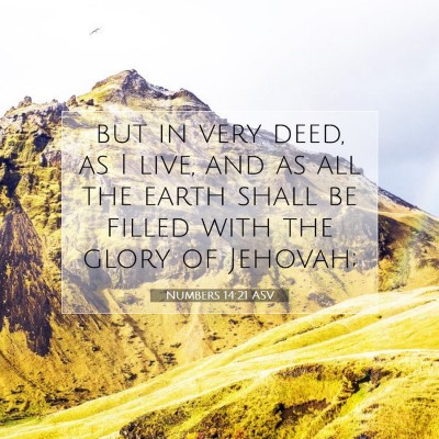 Picture 07 - Numbers 14:21 ASV - but in very deed, as I live, and as all the earth - Bible Verse Picture