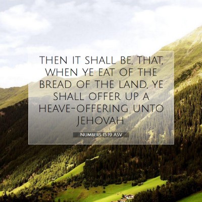 Picture 07 - Numbers 15:19 ASV - then it shall be, that, when ye eat of the bread - Bible Verse Picture