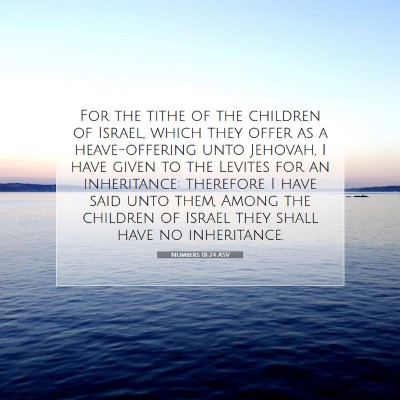 Picture 07 - Numbers 18:24 ASV - For the tithe of the children of Israel, which - Bible Verse Picture
