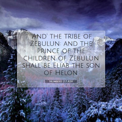 Picture 07 - Numbers 2:7 ASV - `And' the tribe of Zebulun: and the prince of the - Bible Verse Picture