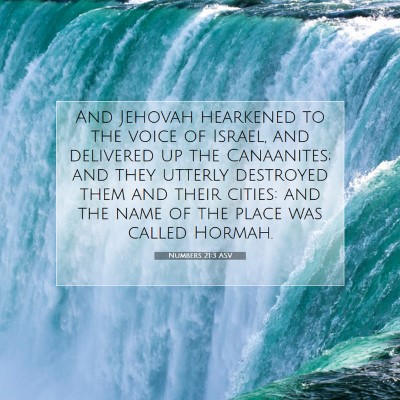 Picture 07 - Numbers 21:3 ASV - And Jehovah hearkened to the voice of Israel, and - Bible Verse Picture
