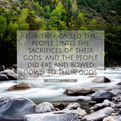 Picture 07 - Numbers 25:2 ASV - for they called the people unto the sacrifices of - Bible Verse Picture