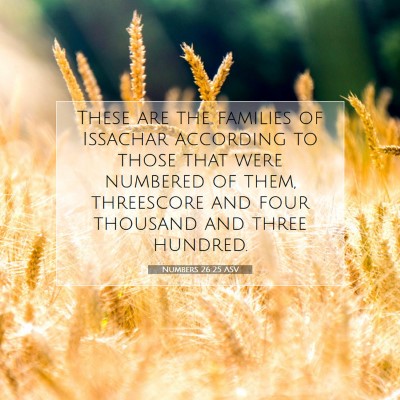 Picture 07 - Numbers 26:25 ASV - These are the families of Issachar according to - Bible Verse Picture