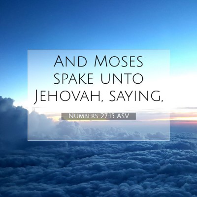 Picture 07 - Numbers 27:15 ASV - And Moses spake unto Jehovah, - Bible Verse Picture
