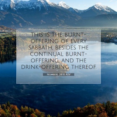 Picture 07 - Numbers 28:10 ASV - this is the burnt-offering of every sabbath, - Bible Verse Picture