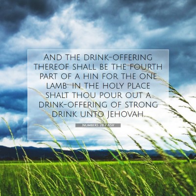Picture 07 - Numbers 28:7 ASV - And the drink-offering thereof shall be the - Bible Verse Picture