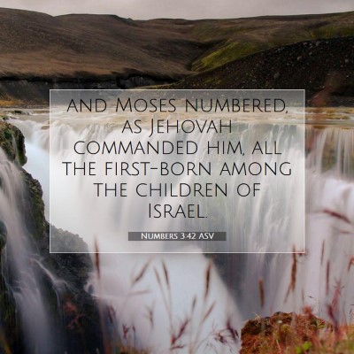 Picture 07 - Numbers 3:42 ASV - and Moses numbered, as Jehovah commanded him, all - Bible Verse Picture