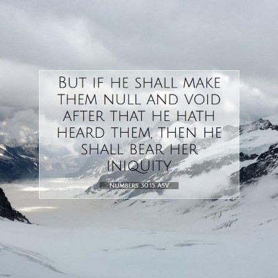 Picture 07 - Numbers 30:15 ASV - But if he shall make them null and void after - Bible Verse Picture