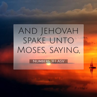 Picture 07 - Numbers 31:1 ASV - And Jehovah spake unto Moses, - Bible Verse Picture