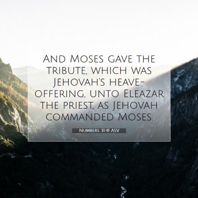 Picture 07 - Numbers 31:41 ASV - And Moses gave the tribute, which was Jehovah's - Bible Verse Picture