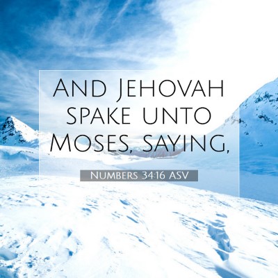 Picture 07 - Numbers 34:16 ASV - And Jehovah spake unto Moses, - Bible Verse Picture